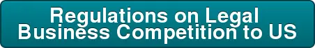 Regulations on Legal  Business Competition to US