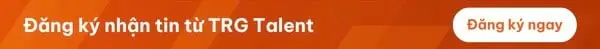 Đăng ký nhận tin từ TRG Talent
