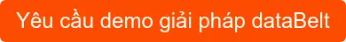 Yêu cầu demo giải pháp dataBelt