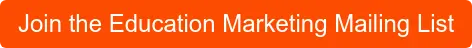 Join the Education Marketing Mailing List