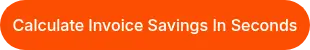 <p>Calculate Invoice Savings In Seconds</p>