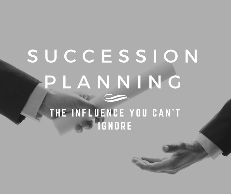 Succession planning: The influence you can’t ignore