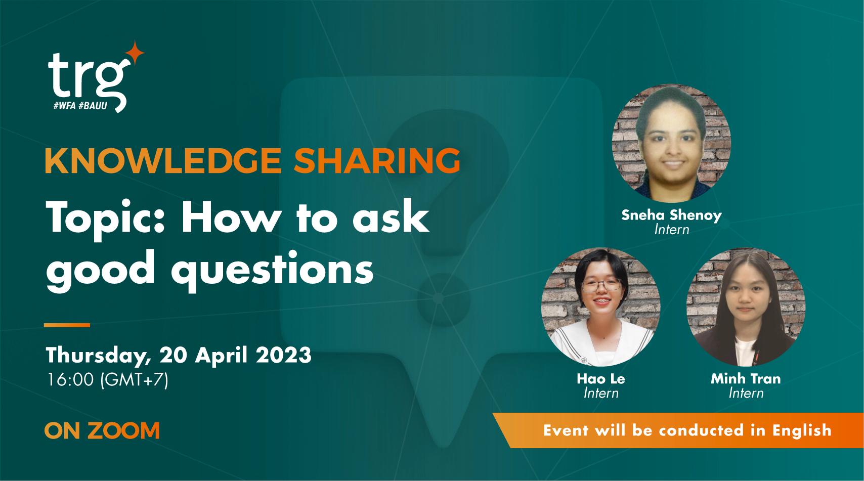 Knowledge Sharing: How To Ask Good Questions