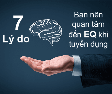 7 lý do bạn nên quan tâm đến EQ khi tuyển dụng