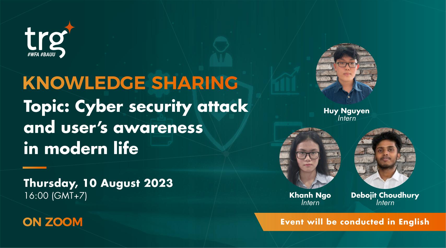 Knowledge Sharing: Cyber security attack and user’s awareness in modern life