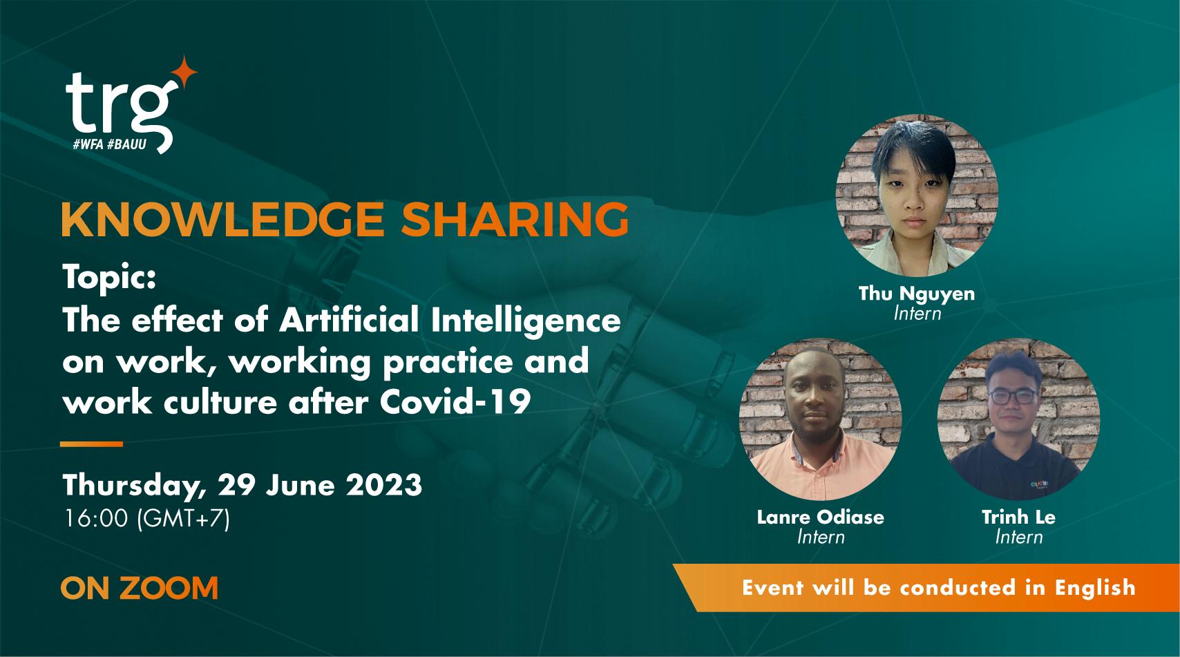 Knowledge Sharing: The effect of Artificial Intelligence on work, working practice and work culture after Covid-19