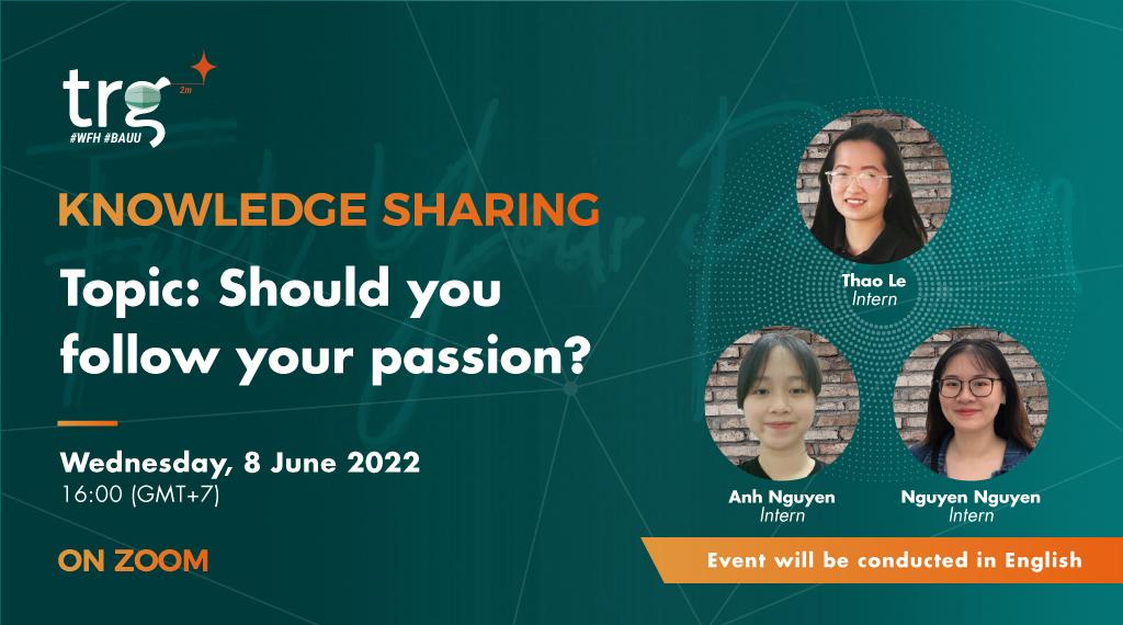 Knowledge Sharing: Should you follow your passion?