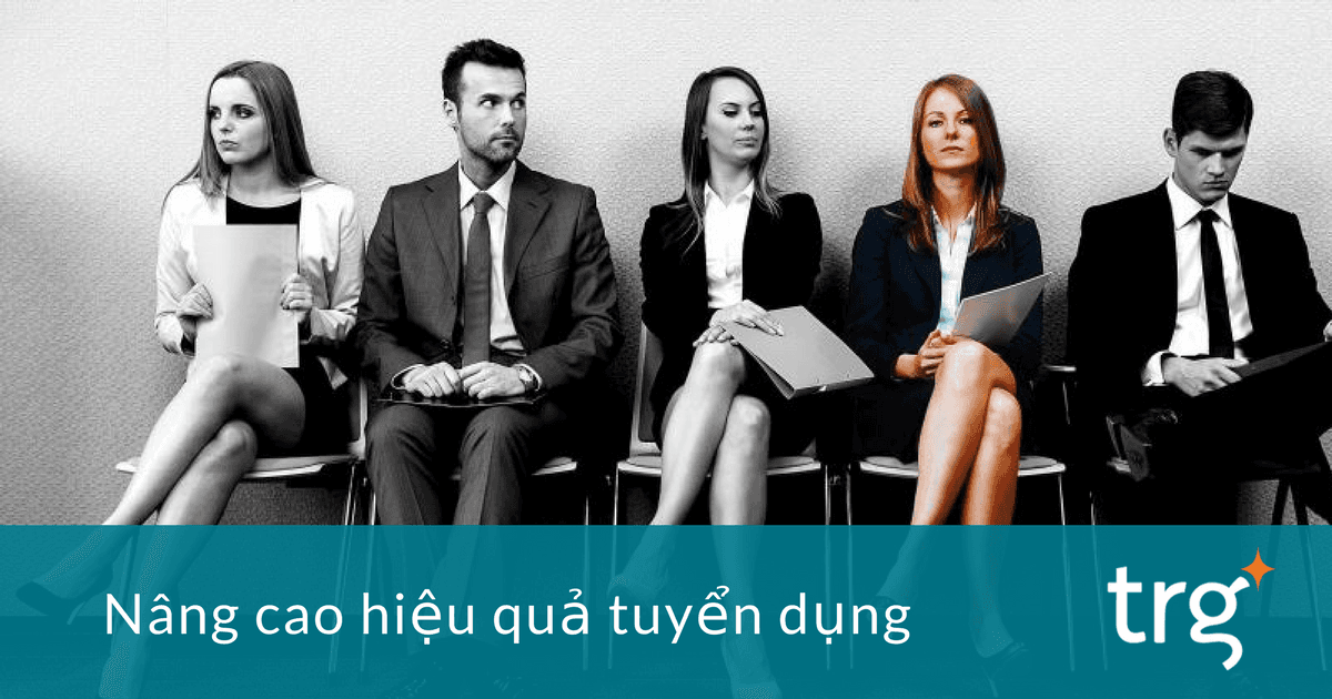 4 yếu tố giúp nâng cao hiệu quả công cụ đánh giá ứng viên