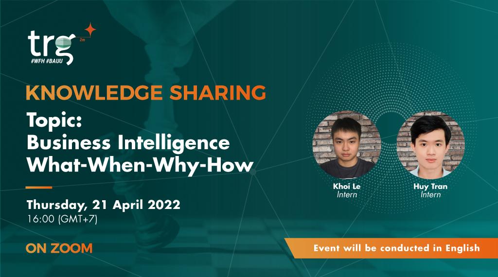 Knowledge Sharing: Business Intelligence- What-When-Why-How
