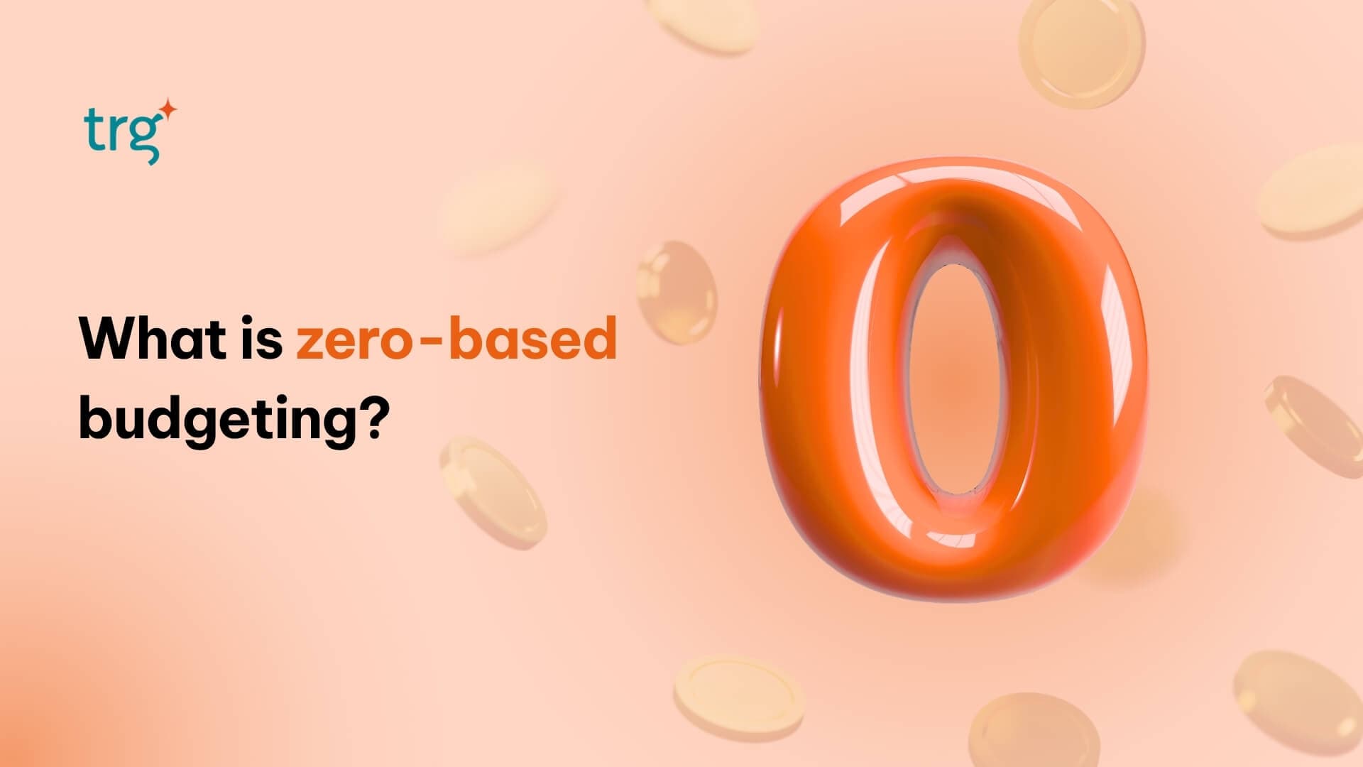 Zero-Based Budgeting: A Guide for Finance Teams