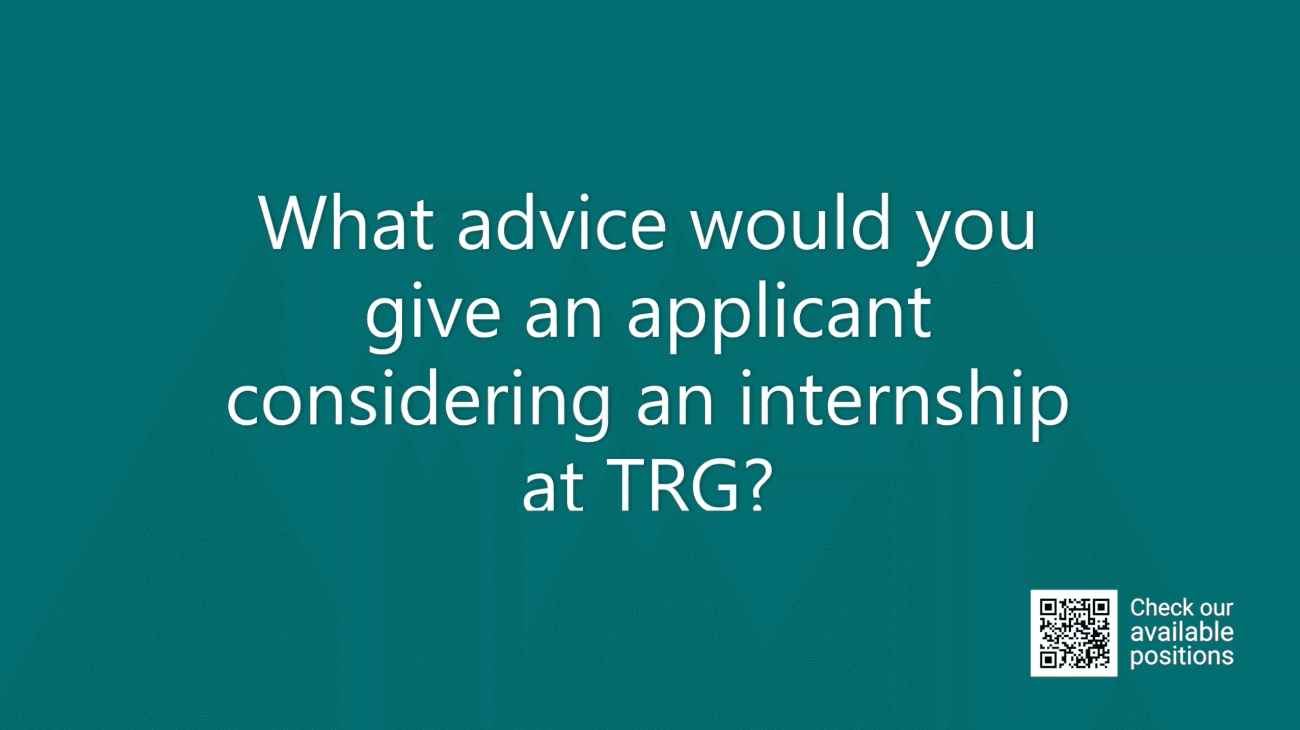 Internship testimonials – Episode 6: Advice for applicants considering an internship at TRG?