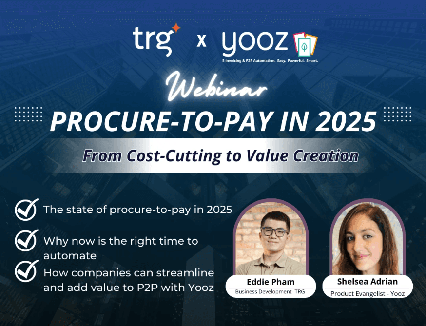 Webinar: Procure-to-Pay in 2025 — From Cost-Cutting to Value Creation, presented by Eddie Pham of TRG International and Shelsea Adrian of Yooz