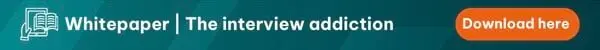 Download whitepaper "The interview addiction" here