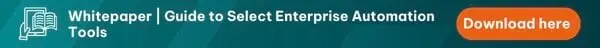 Download "Guide to Select Enterprise Automation Tools" Today