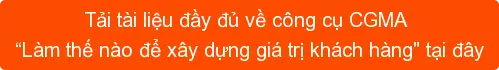 Tải tài liệu đầy đủ về công cụ CGMA “Làm thế nào để xây dựng giá trị khách hàng" tại đây