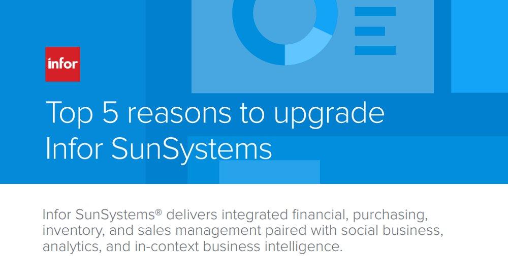 Top 5 reasons to upgrade Infor SunSystems