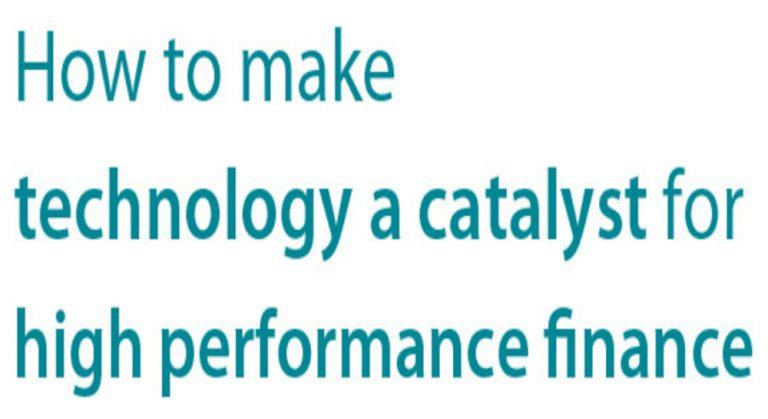How to make technology a catalyst for high performance finance