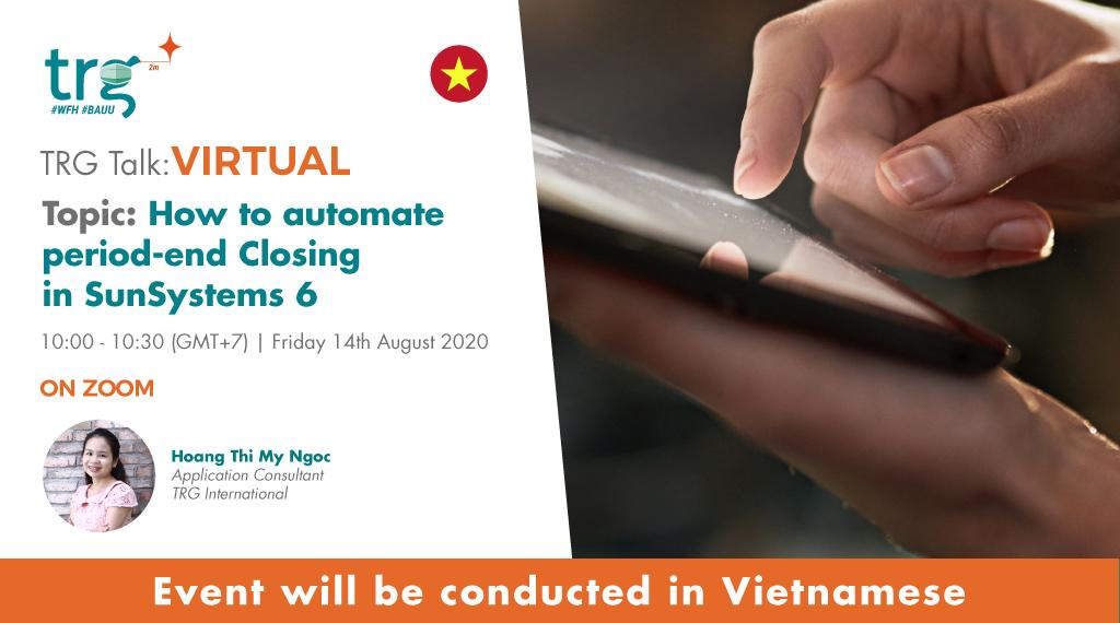 TRG Talk Virtual – How to Automate Period-End Closing in SunSystems 6
