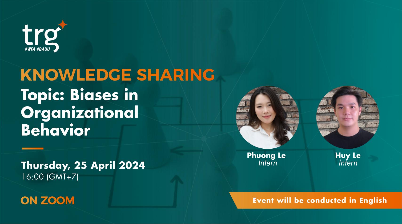 Knowledge Sharing: Biases in Organizational Behavior