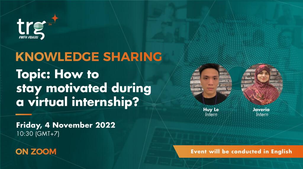 Knowledge Sharing: How to stay motivated during a virtual internship?