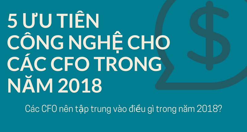 5 ưu tiên công nghệ hàng đầu cho các CFO trong năm 2018