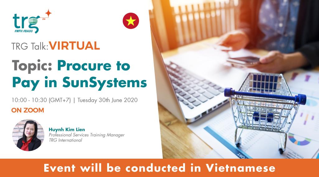 TRG Talk Virtual:: Procure to Pay in SunSystems