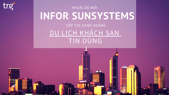 Khoác áo mới, Infor SunSystems tiếp tục được ngành khách sạn tin dùng