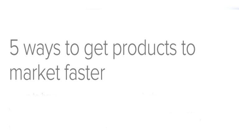 5 ways to get products to market faster