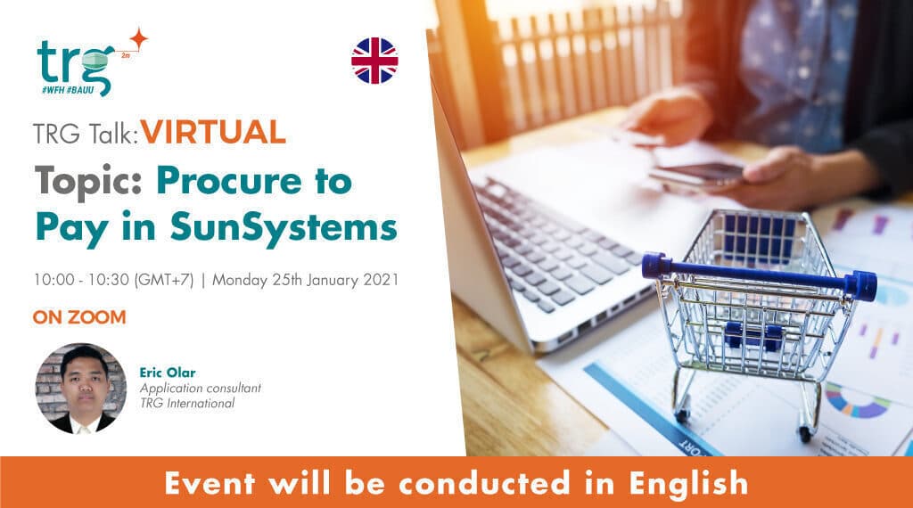 TRG Talk Virtual:: Procure to Pay in SunSystems