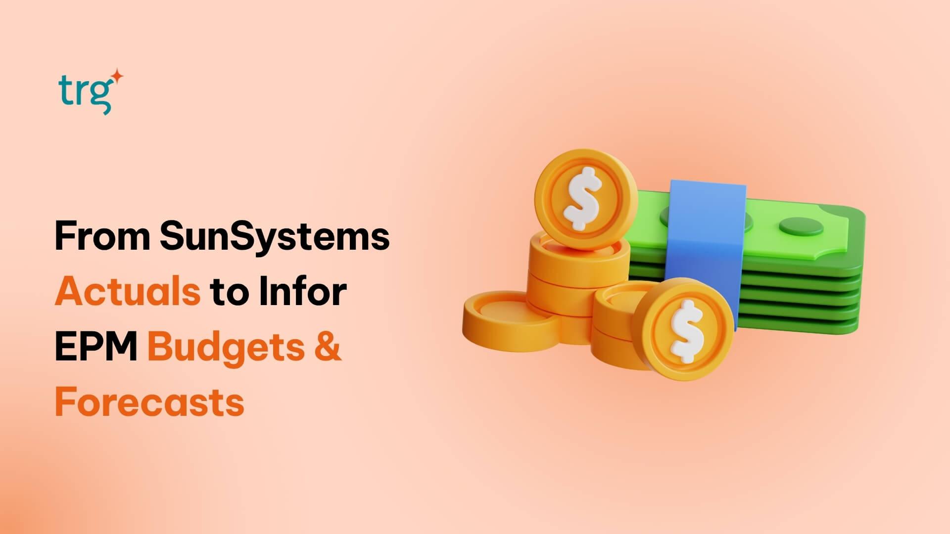 How SunSystems Data Drives Accurate, Meaningful Budgets in Infor EPM