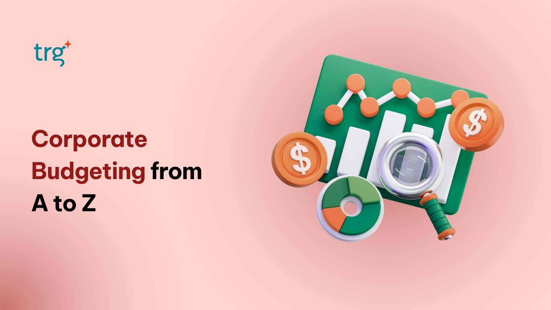 The Complete Guide to Corporate Budgeting