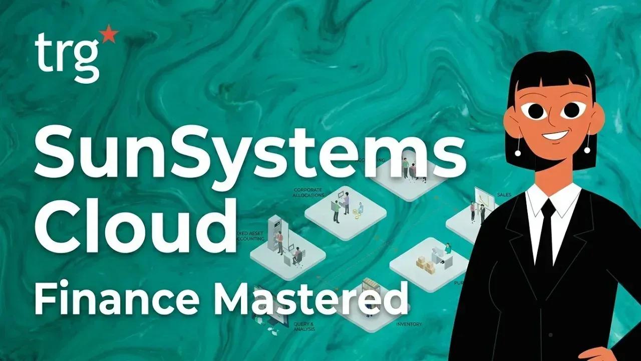 TRG International video: From Hours to Seconds — Streamline Finance with SunSystems Cloud