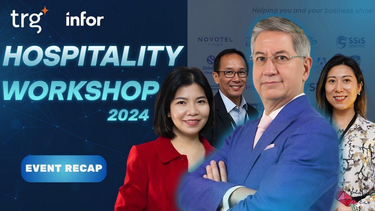Video của TRG International: tổng kết TRG Hospitality Workshop 2024 — đổi mới quản lý khách sạn với Infor HMS