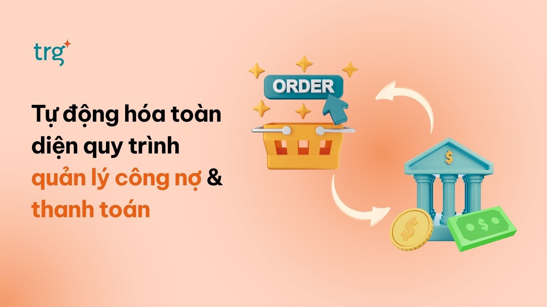 Tài chính hiện đại cần quy trình quản lý công nợ & thanh toán toàn diện