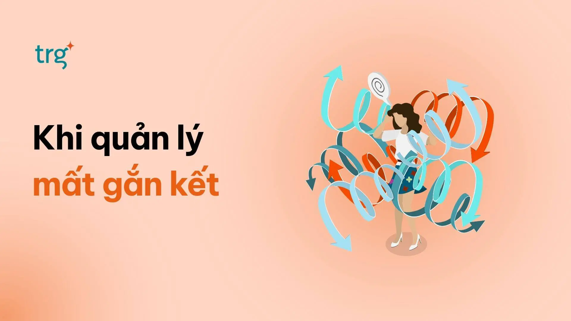 Mất gắn kết ở cấp quản lý: Tổn thất đắt giá phía sau sự im lặng